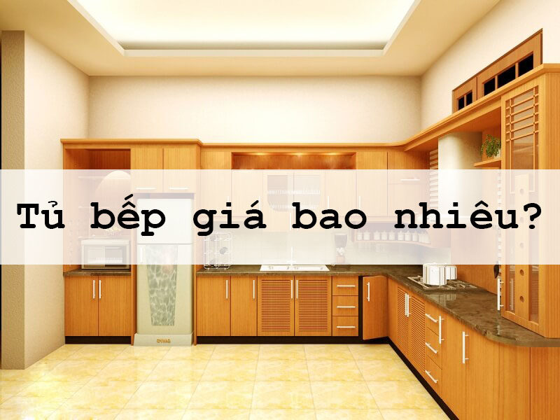 Tủ bếp giá bao nhiêu? Báo giá chính xác – uy tín – tận tâm!