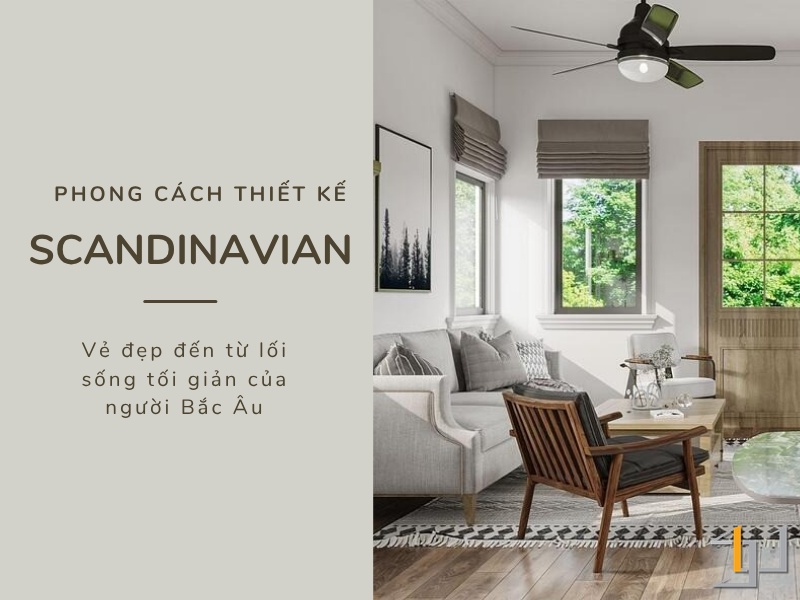 Phong cách Scandinavian – Vẻ đẹp từ lối sống tối giản của người Bắc Âu