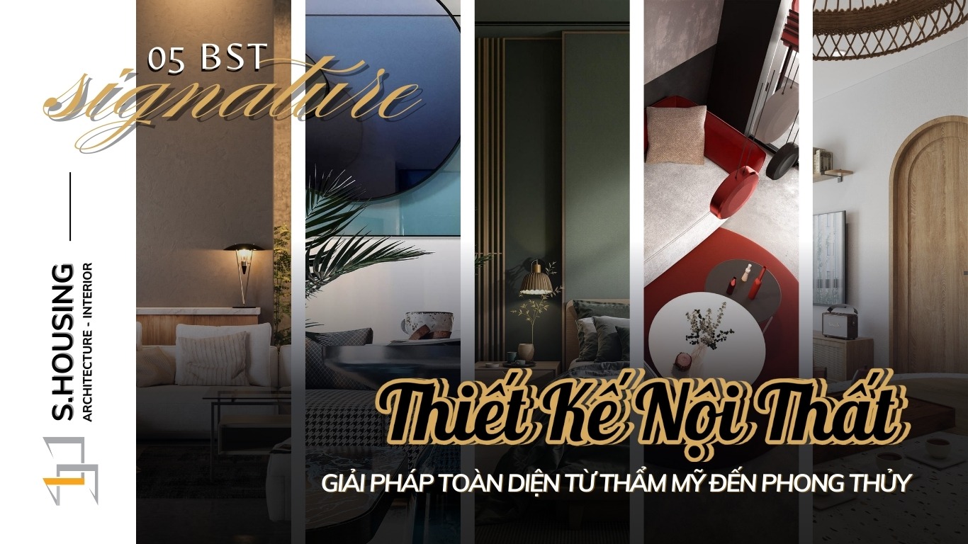Thiết kế nội thất S-housing & 5 bộ sưu tập độc quyền